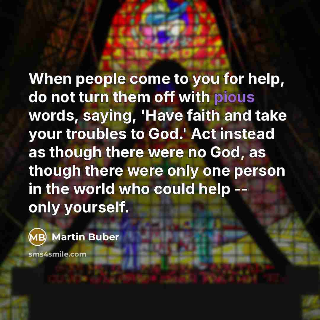 “When people come to you for help, do not turn…” quote by Martin Buber