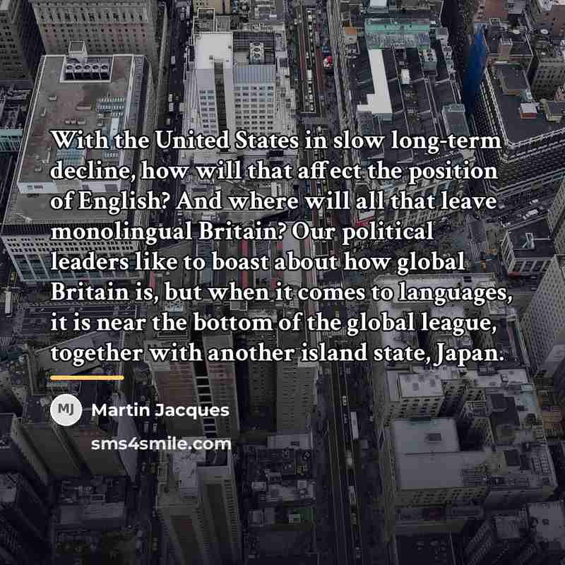 “With the United States in slow long-term decline, how will…” quote by Martin Jacques