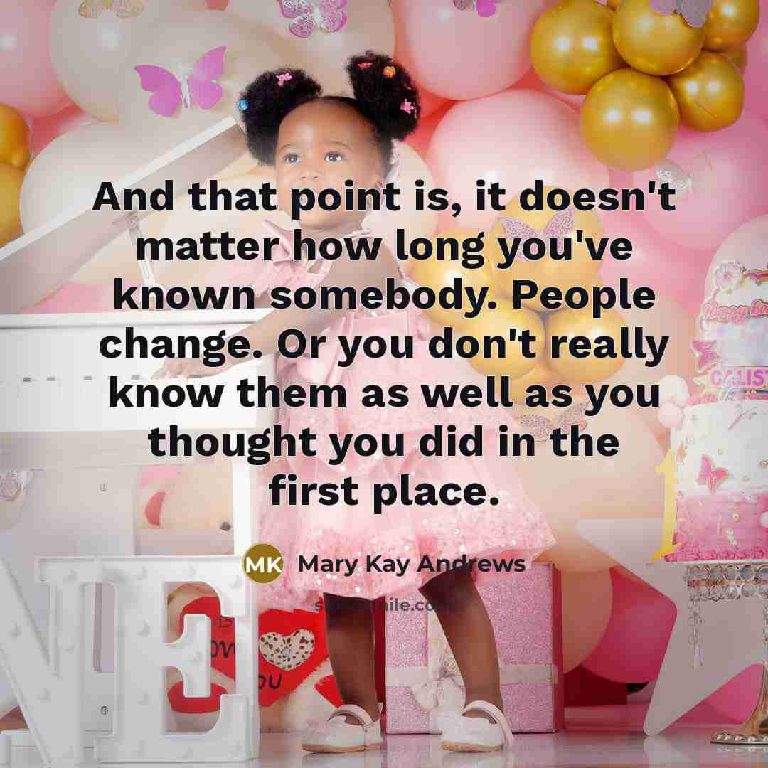 “And that point is, it doesn't matter how long you've…” quote by Mary Kay Andrews
