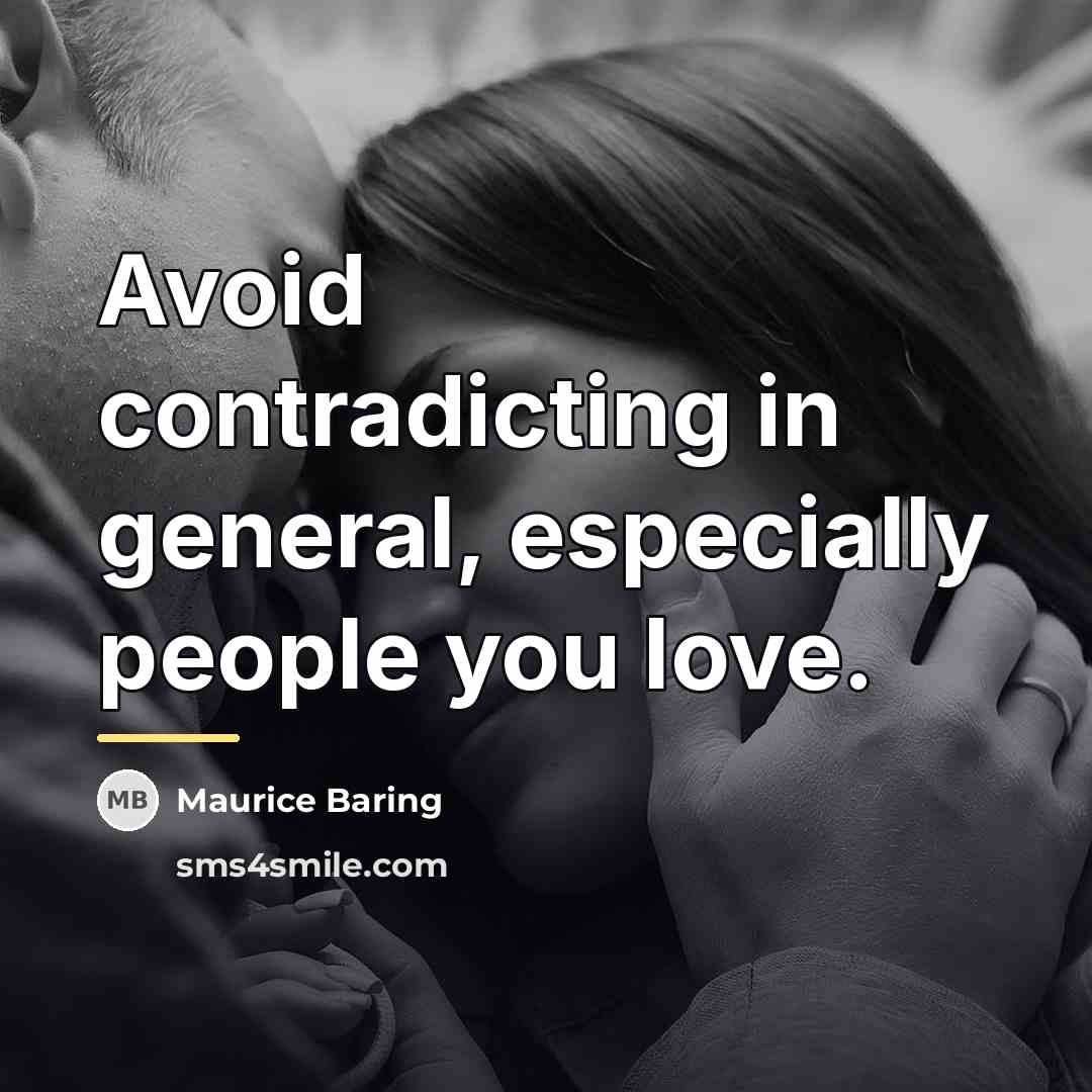 “Avoid contradicting in general, especially people you love.…” quote by Maurice Baring