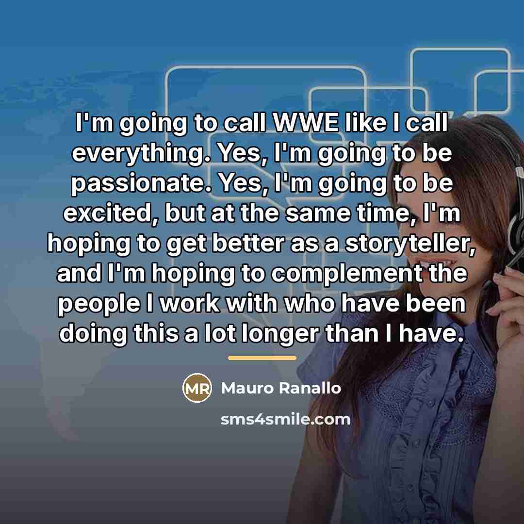 “I'm going to call WWE like I call everything. Yes,…” quote by Mauro Ranallo