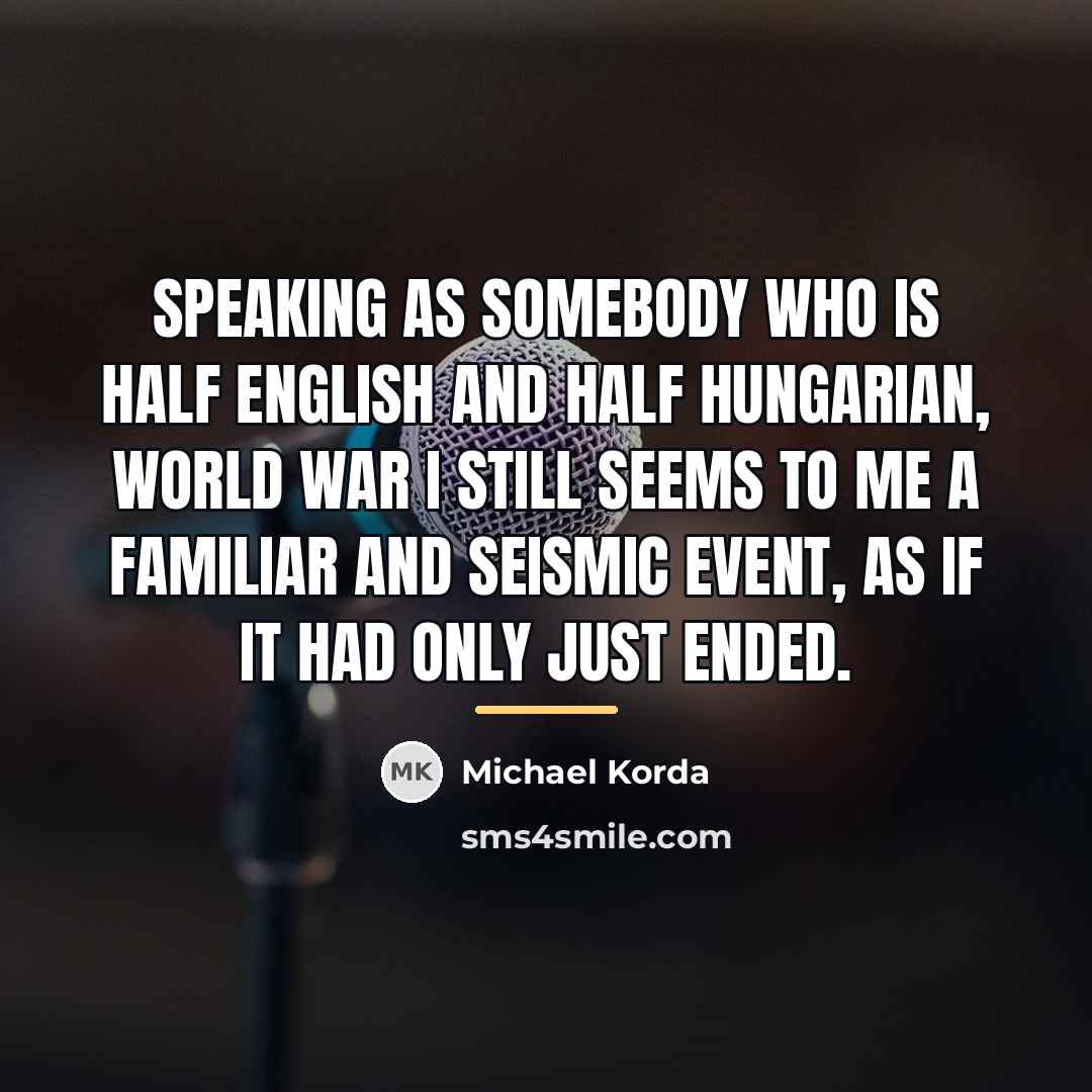 “Speaking as somebody who is half English and half Hungarian,…” quote by Michael Korda