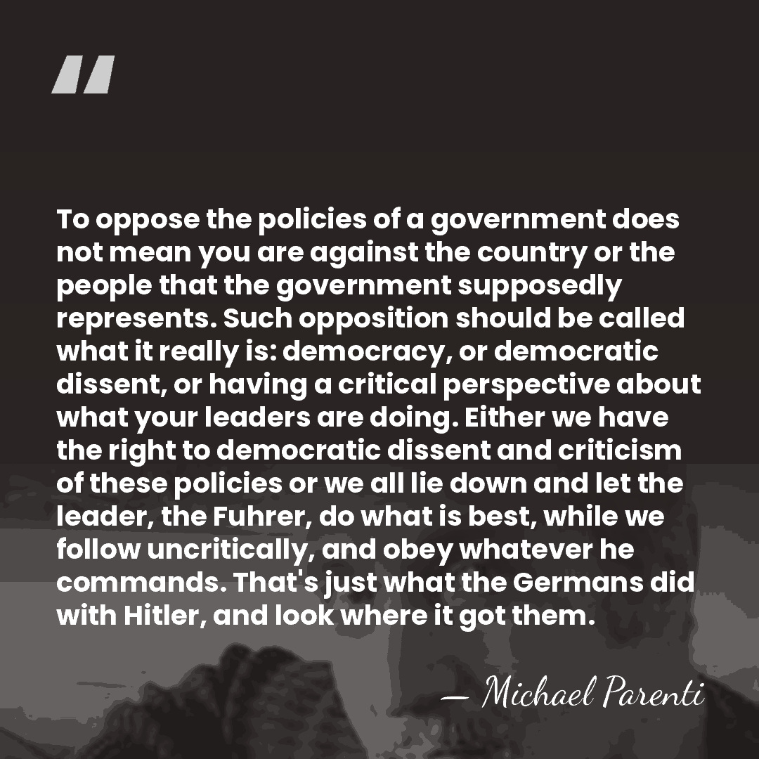 To oppose the policies of a government does not mean you are&hellip; - Michael Parenti