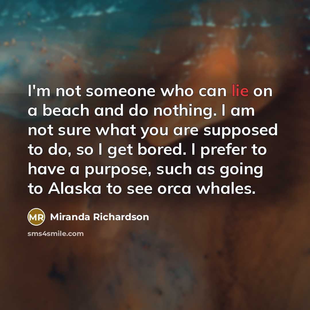 “I'm not someone who can lie on a beach and…” quote by Miranda Richardson