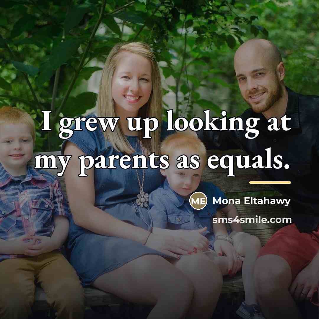 “I grew up looking at my parents as equals.…” quote by Mona Eltahawy