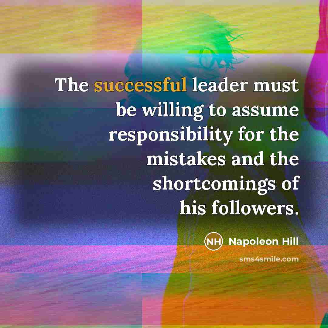 “The successful leader must be willing to assume responsibility for…” quote by Napoleon Hill