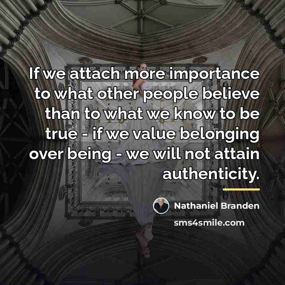 “If we attach more importance to what other people believe…” quote by Nathaniel Branden