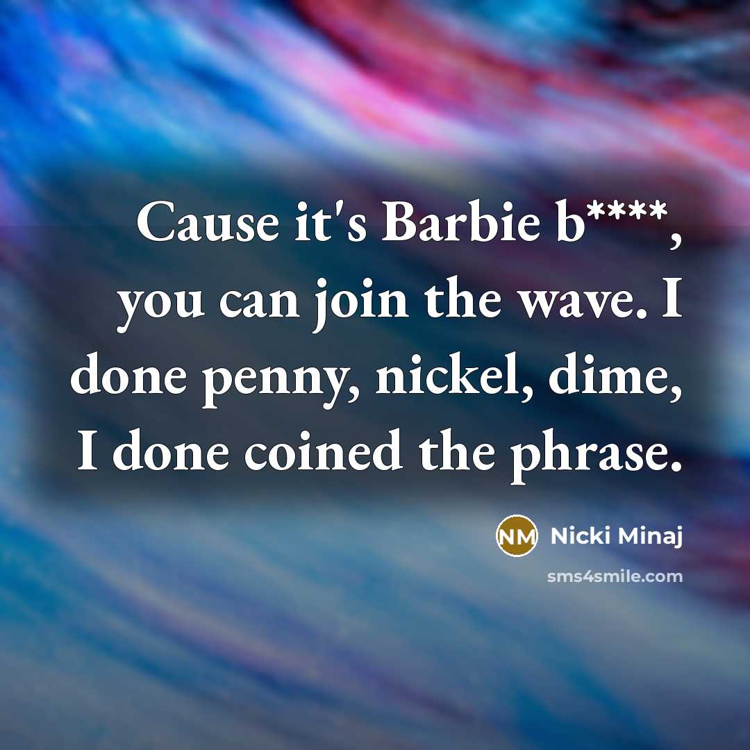 “Cause it's Barbie b****, you can join the wave. I…” quote by Nicki Minaj