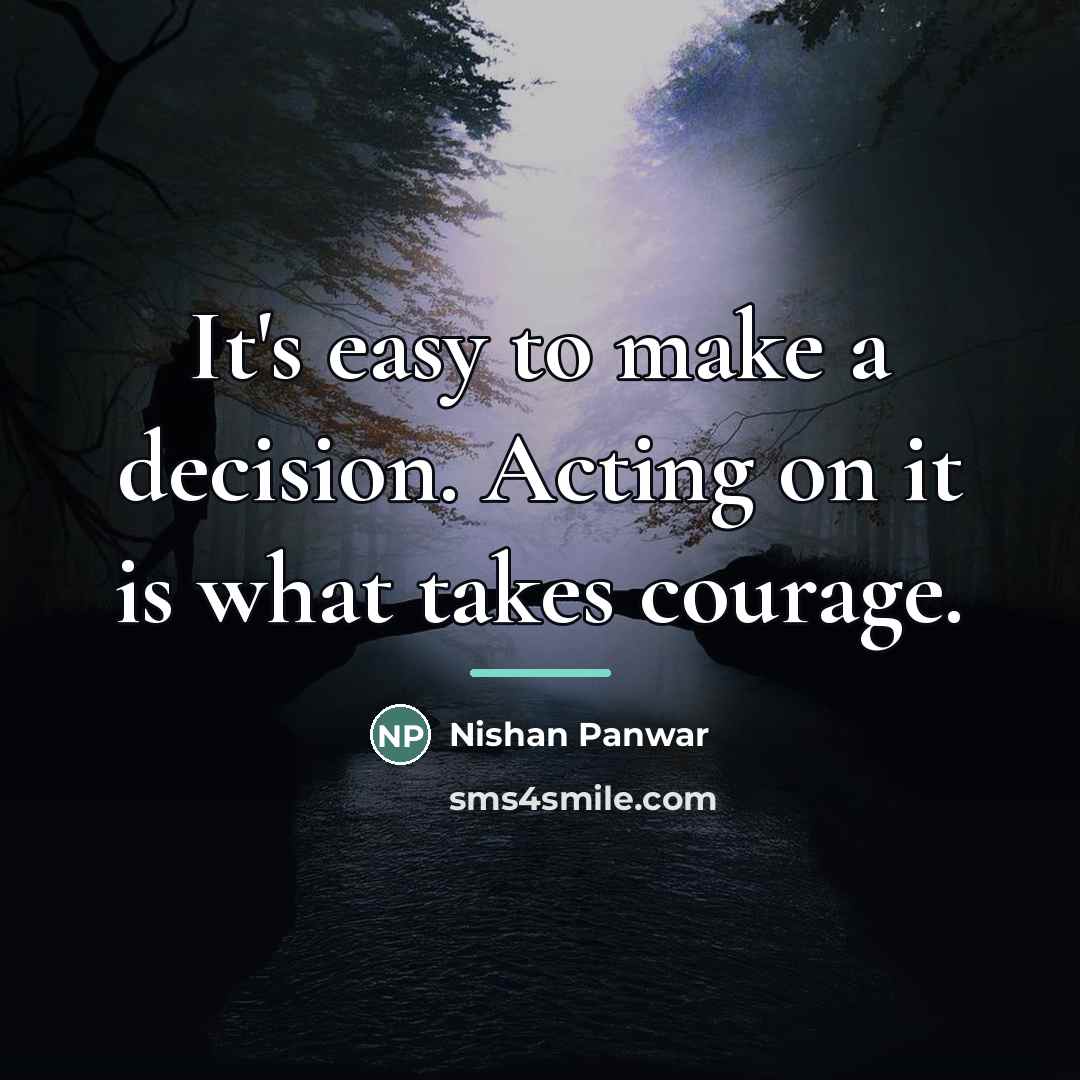 “It's easy to make a decision. Acting on it is…” quote by Nishan Panwar