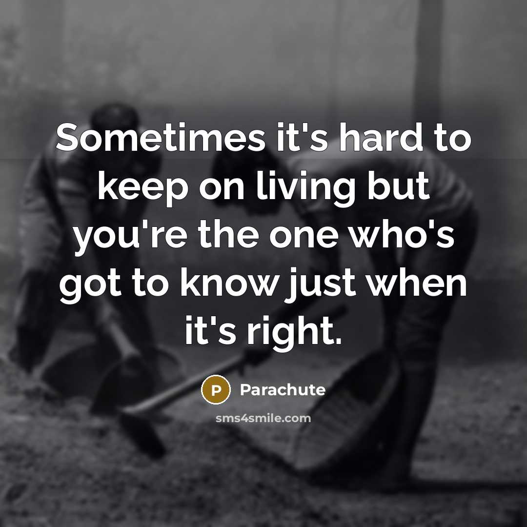 “Sometimes it's hard to keep on living but you're the…” quote by Parachute