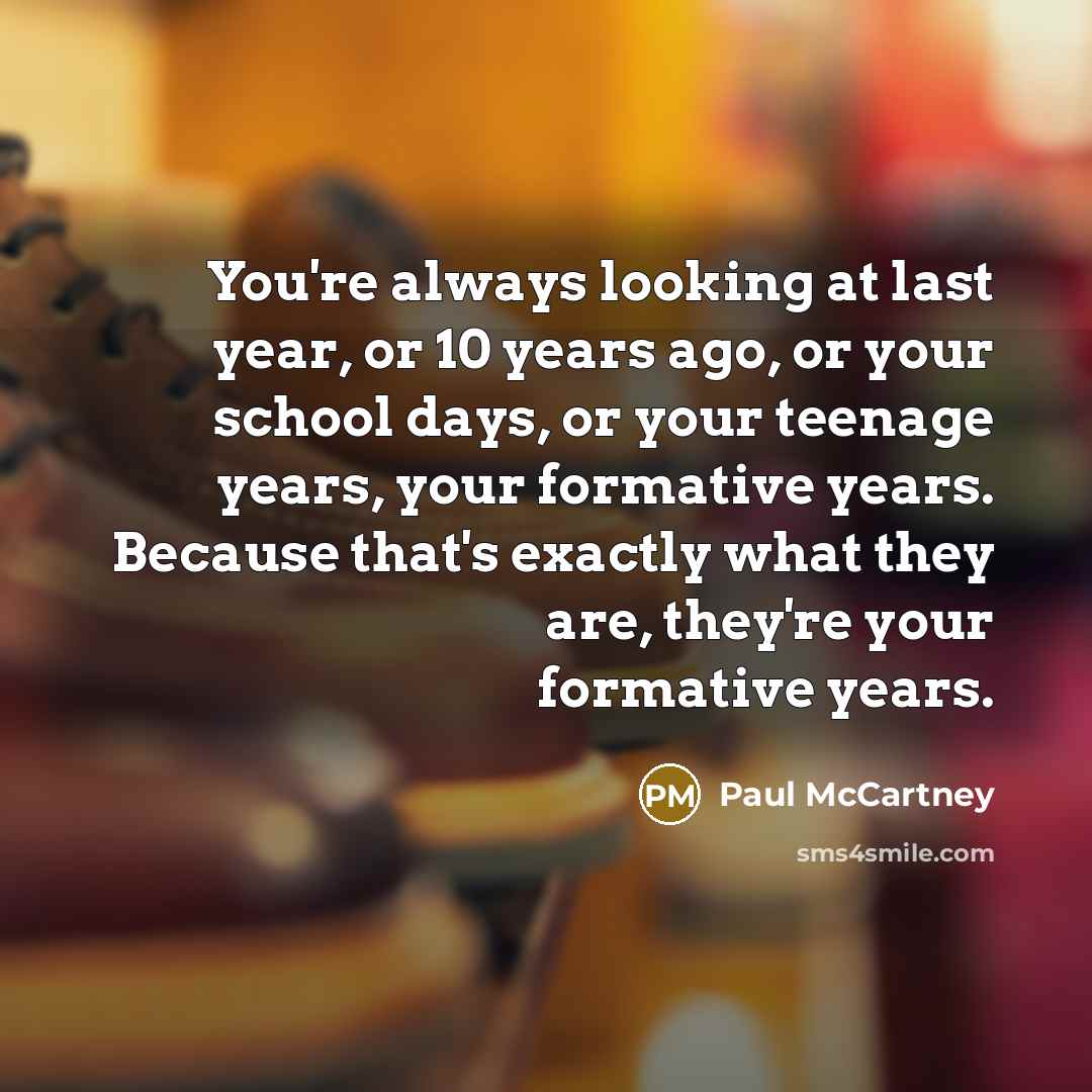 “You're always looking at last year, or 10 years ago,…” quote by Paul McCartney