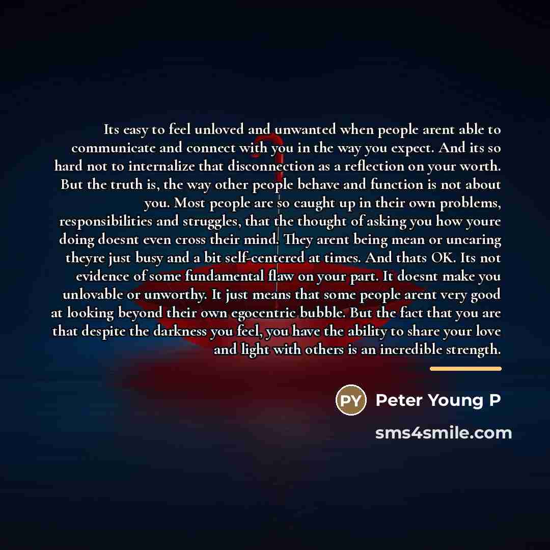 “Its easy to feel unloved and unwanted when people arent…” quote by Peter Young P