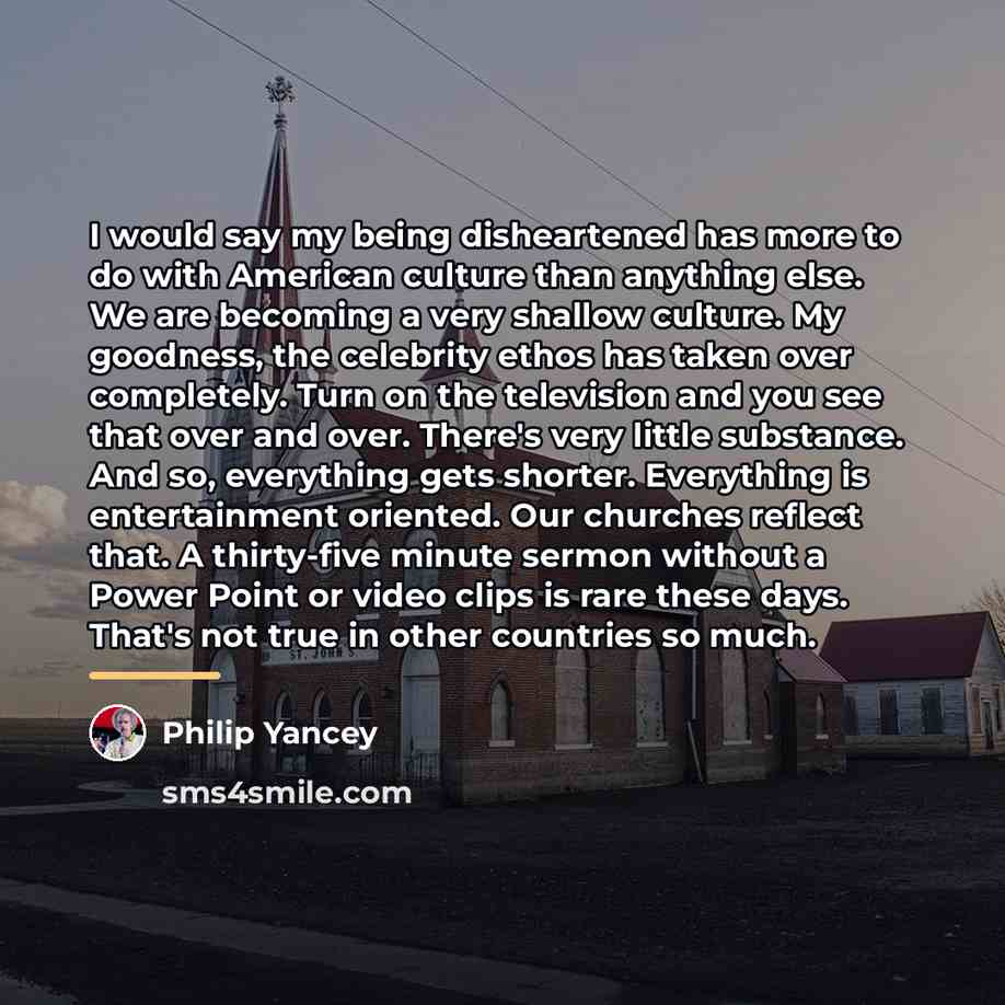 “I would say my being disheartened has more to do…” quote by Philip Yancey