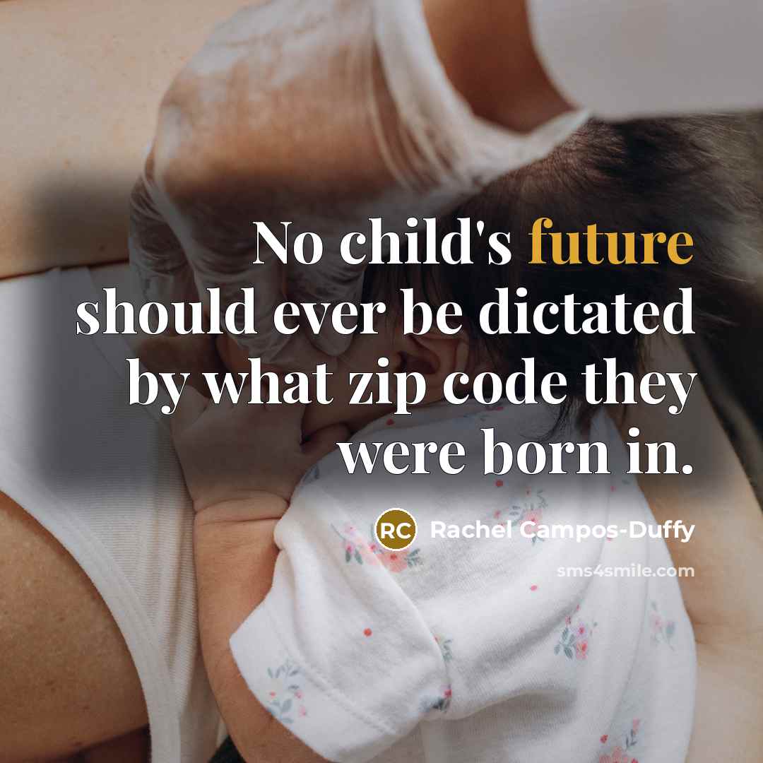 “No child's future should ever be dictated by what zip…” quote by Rachel Campos-Duffy