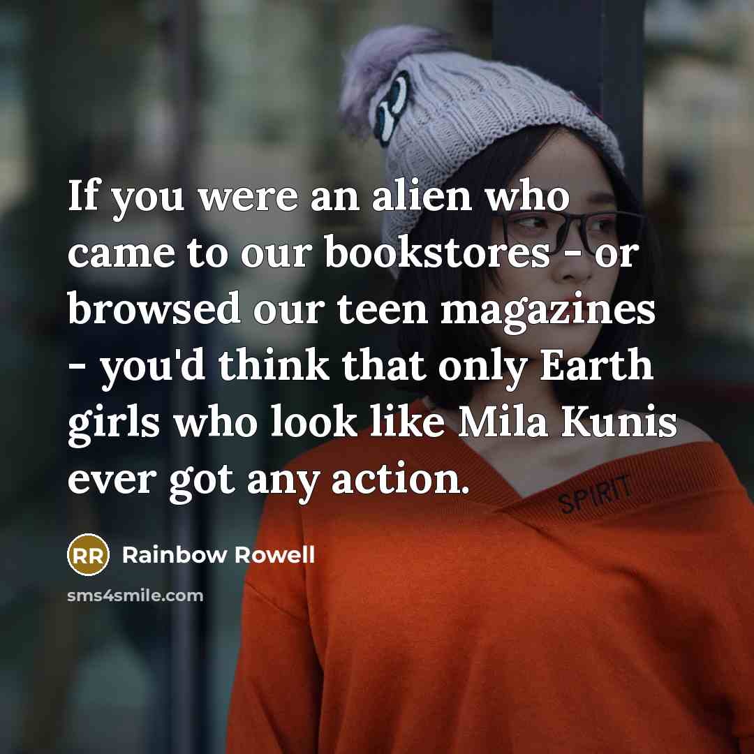 “If you were an alien who came to our bookstores…” quote by Rainbow Rowell