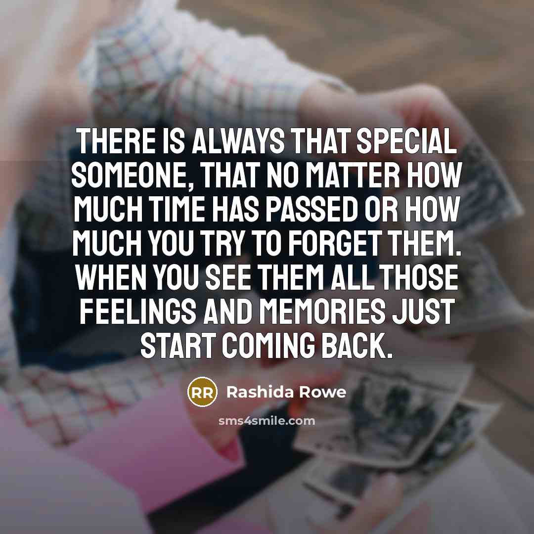 “There is always that special someone, that no matter how…” quote by Rashida Rowe