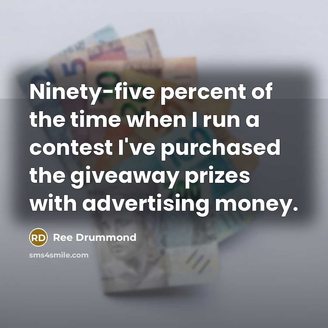 “Ninety-five percent of the time when I run a contest…” quote by Ree Drummond