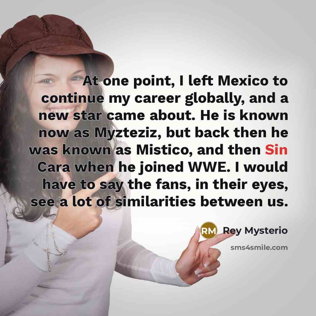 “At one point, I left Mexico to continue my career…” quote by Rey Mysterio