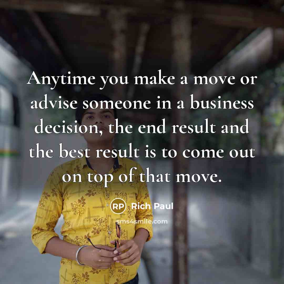 “Anytime you make a move or advise someone in a…” quote by Rich Paul
