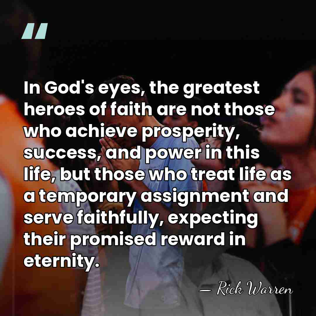 In God's eyes, the greatest heroes of faith are not those who&hellip; - Rick Warren