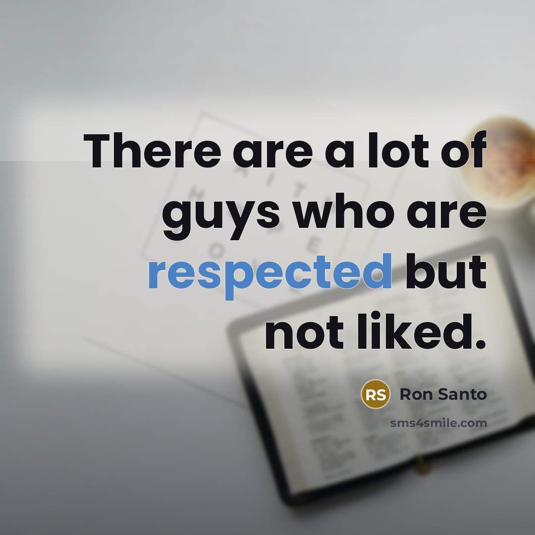 “There are a lot of guys who are respected but…” quote by Ron Santo