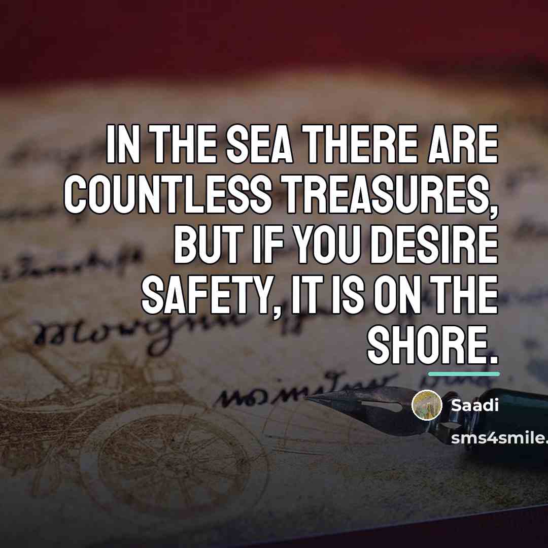 “In the sea there are countless treasures, But if you…” quote by Saadi