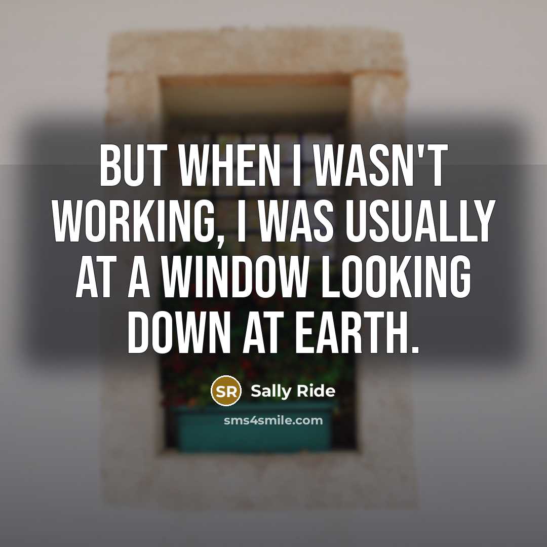 “But when I wasn't working, I was usually at a…” quote by Sally Ride