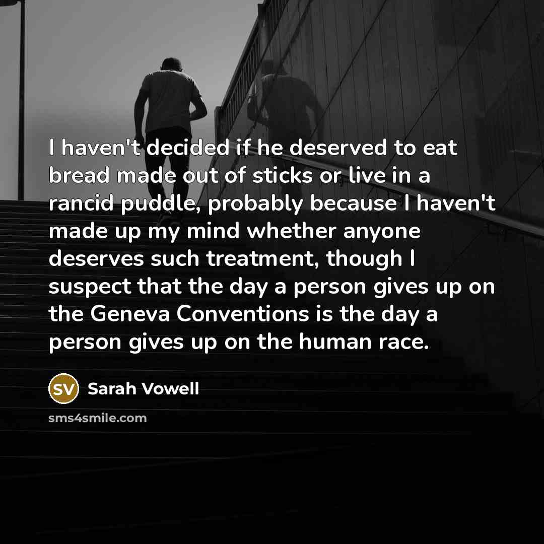“I haven't decided if he deserved to eat bread made…” quote by Sarah Vowell