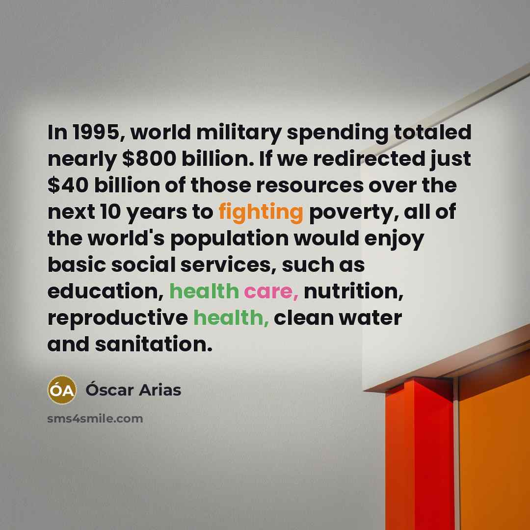 “In 1995, world military spending totaled nearly $800 billion. If…” quote by Óscar Arias