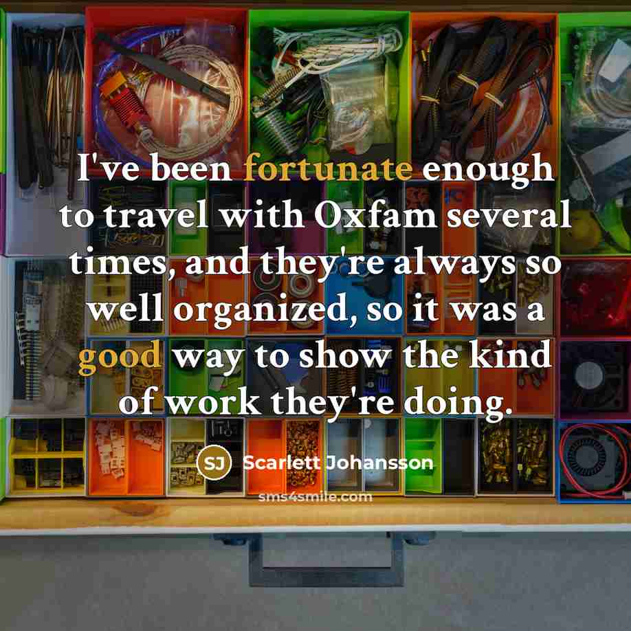 “I've been fortunate enough to travel with Oxfam several times,…” quote by Scarlett Johansson