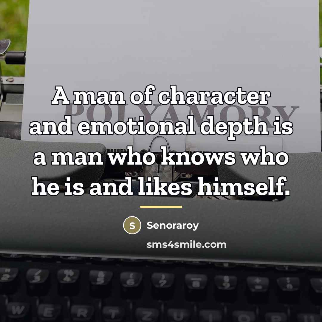 “A man of character and emotional depth is a man…” quote by Senoraroy