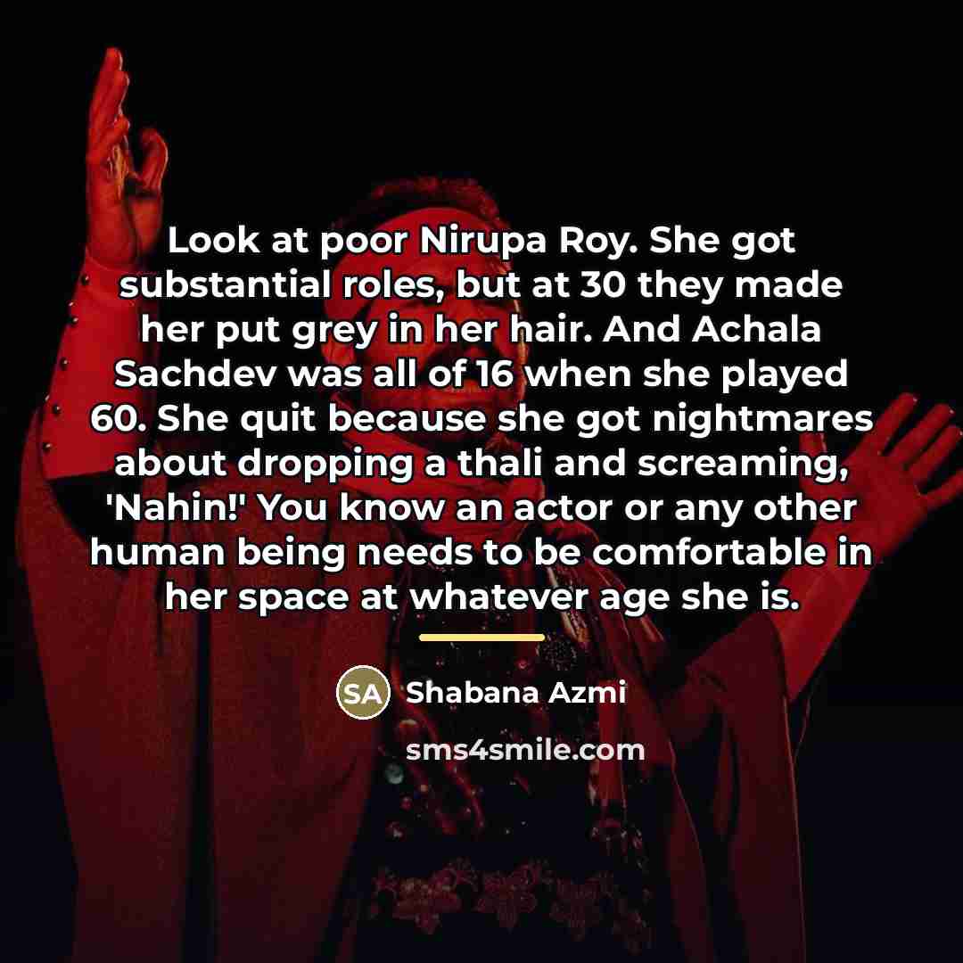 “Look at poor Nirupa Roy. She got substantial roles, but…” quote by Shabana Azmi