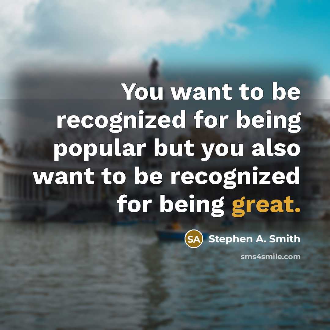 “You want to be recognized for being popular but you…” quote by Stephen A. Smith