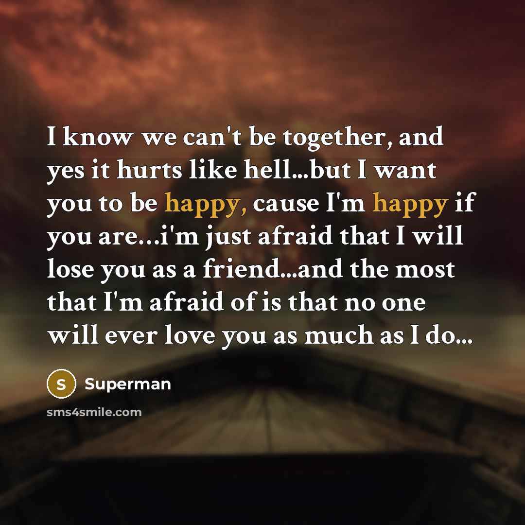 “I know we can't be together, and yes it hurts…” quote by Superman
