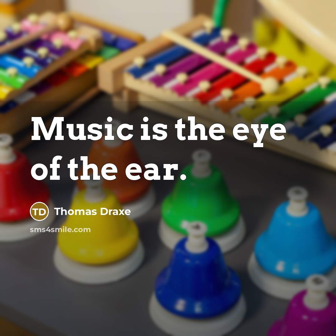 “Music is the eye of the ear.…” quote by Thomas Draxe