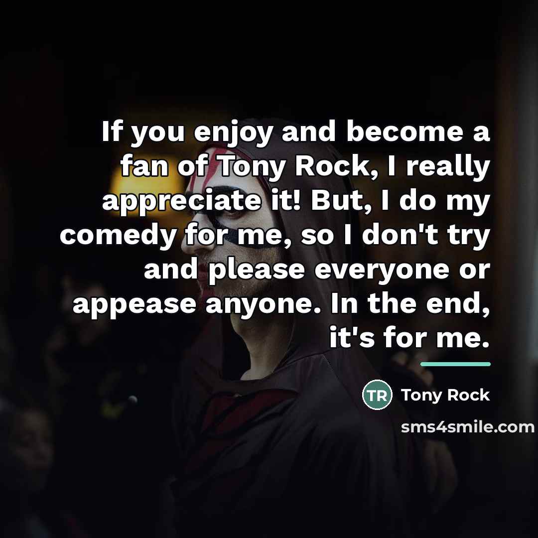 “If you enjoy and become a fan of Tony Rock,…” quote by Tony Rock