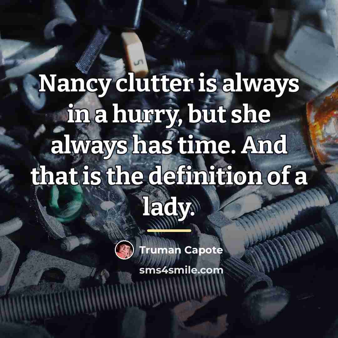 “Nancy clutter is always in a hurry, but she always…” quote by Truman Capote