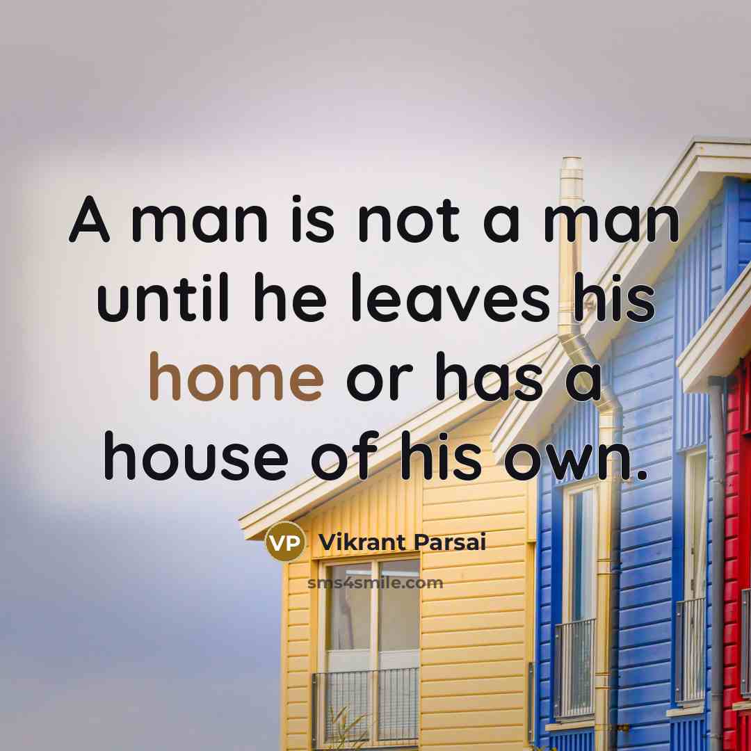 “A man is not a man until he leaves his…” quote by Vikrant Parsai