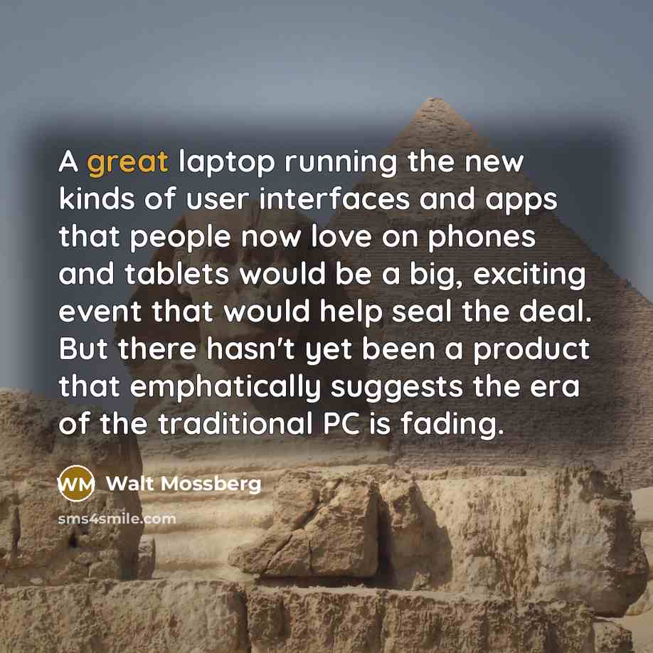 “A great laptop running the new kinds of user interfaces…” quote by Walt Mossberg
