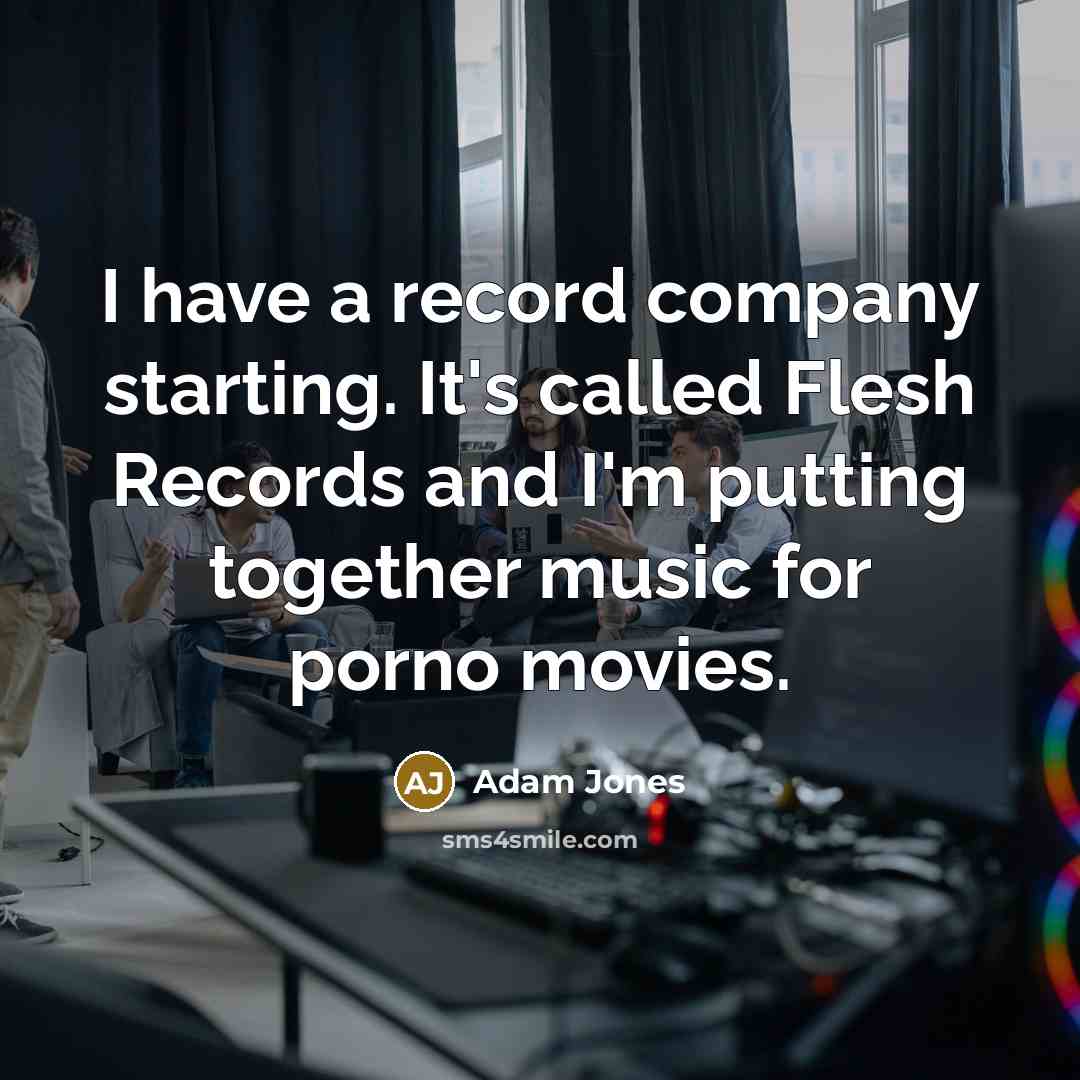 “I have a record company starting. It's called Flesh Records…” quote by Adam Jones