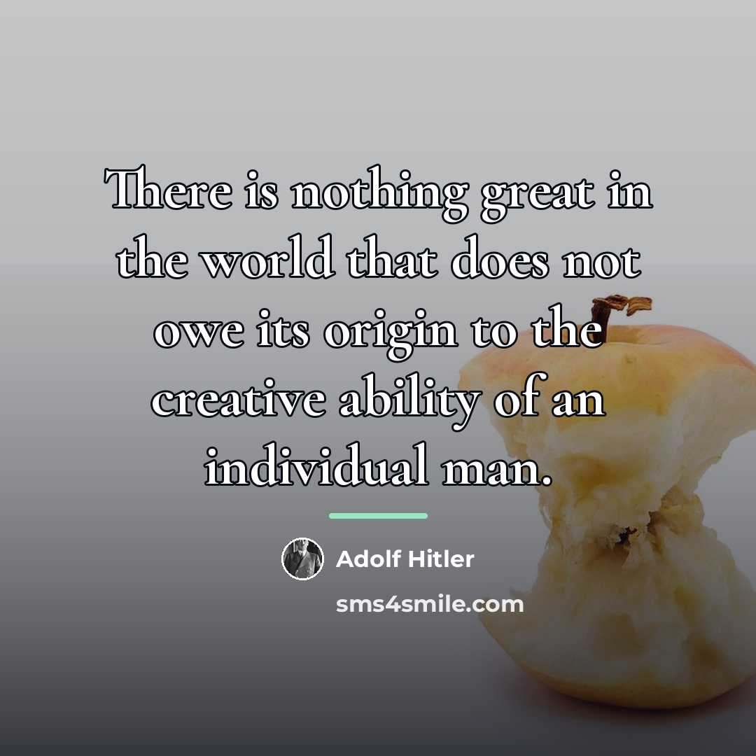 “There is nothing great in the world that does not…” quote by Adolf Hitler