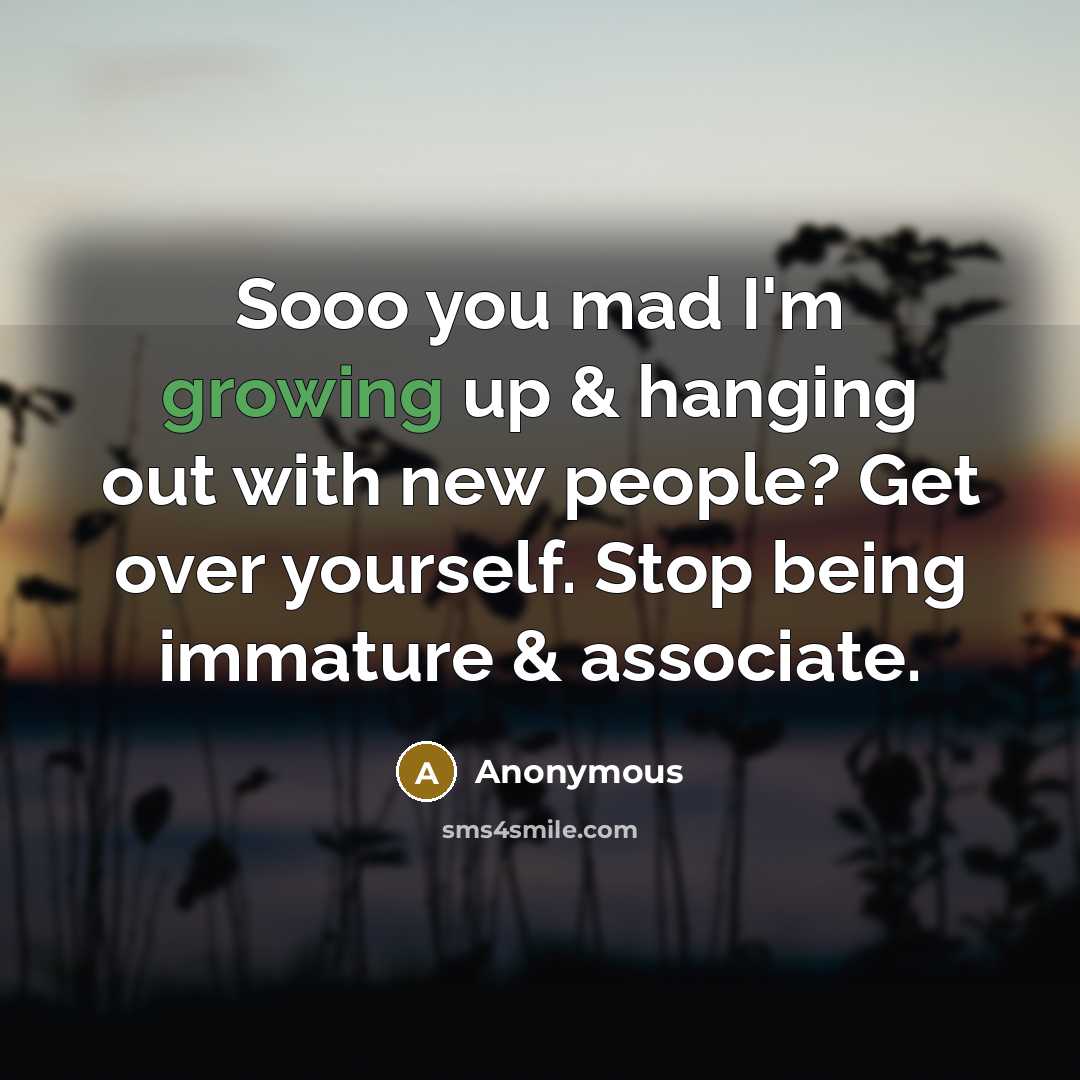 “Sooo you mad I'm growing up & hanging out with…” quote by Anonymous
