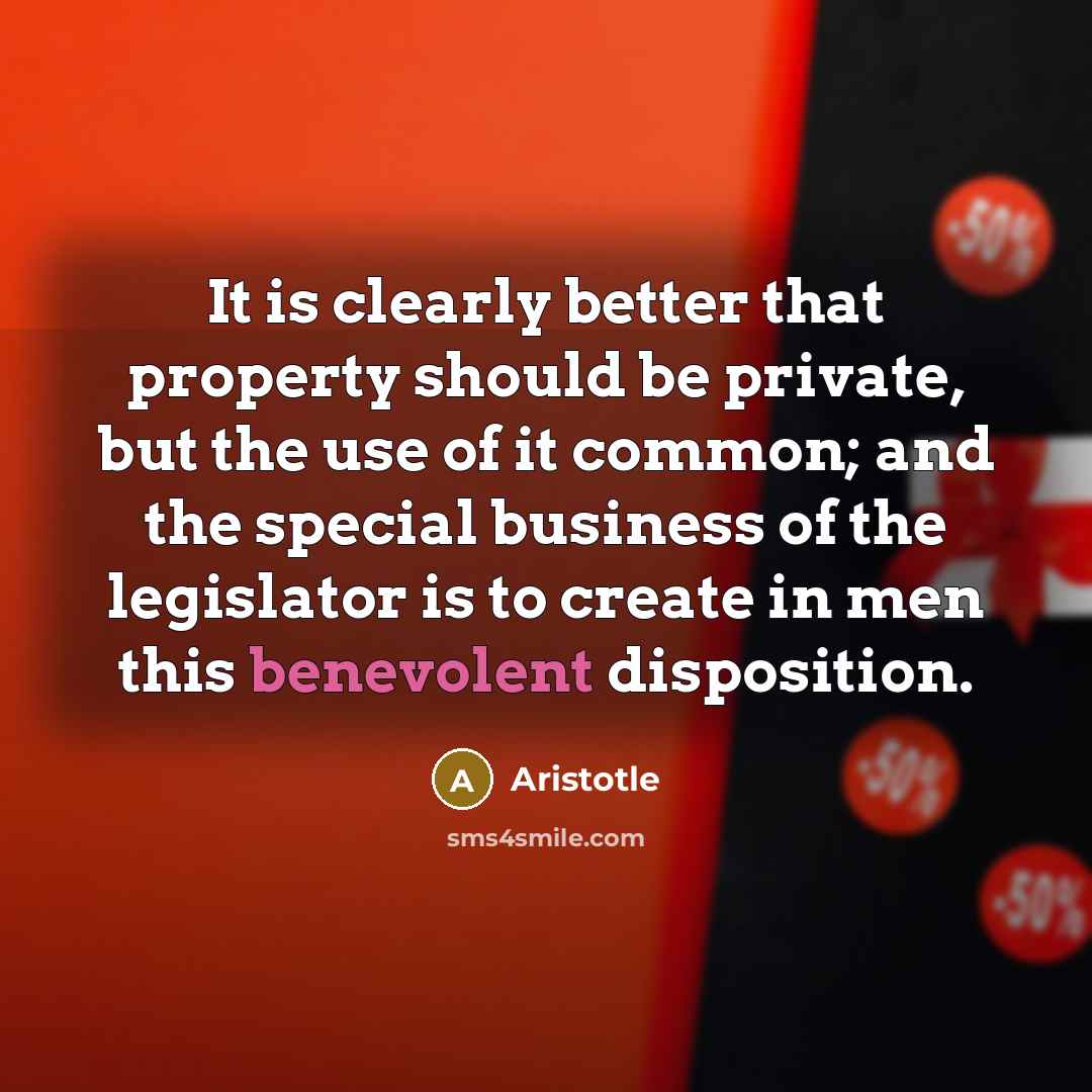 “It is clearly better that property should be private, but…” quote by Aristotle