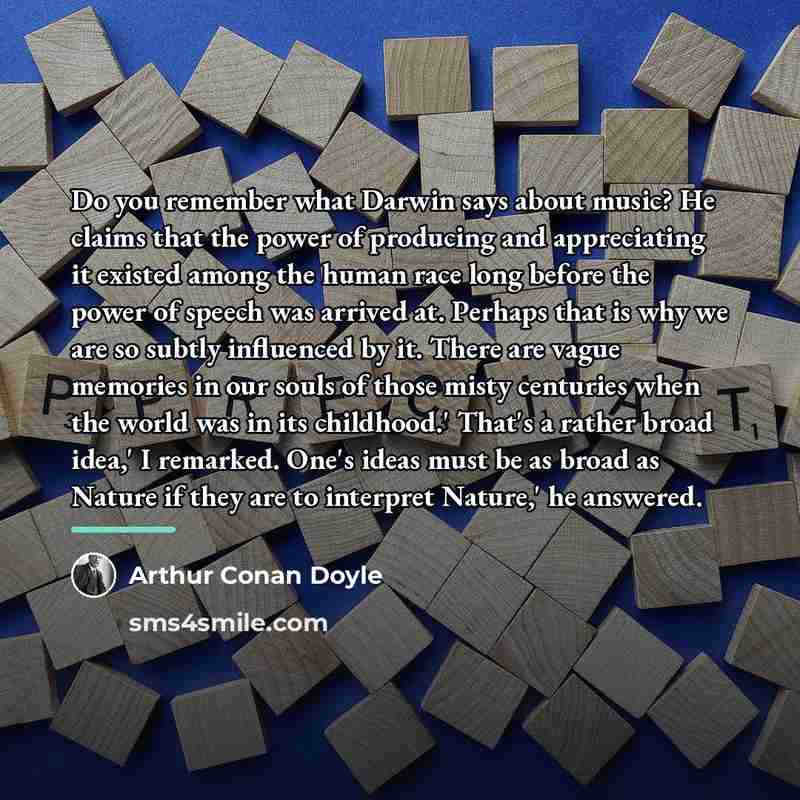 “Do you remember what Darwin says about music? He claims…” quote by Arthur Conan Doyle