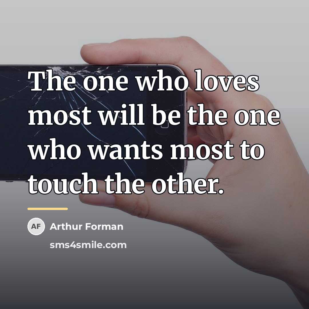 “The one who loves most will be the one who…” quote by Arthur Forman
