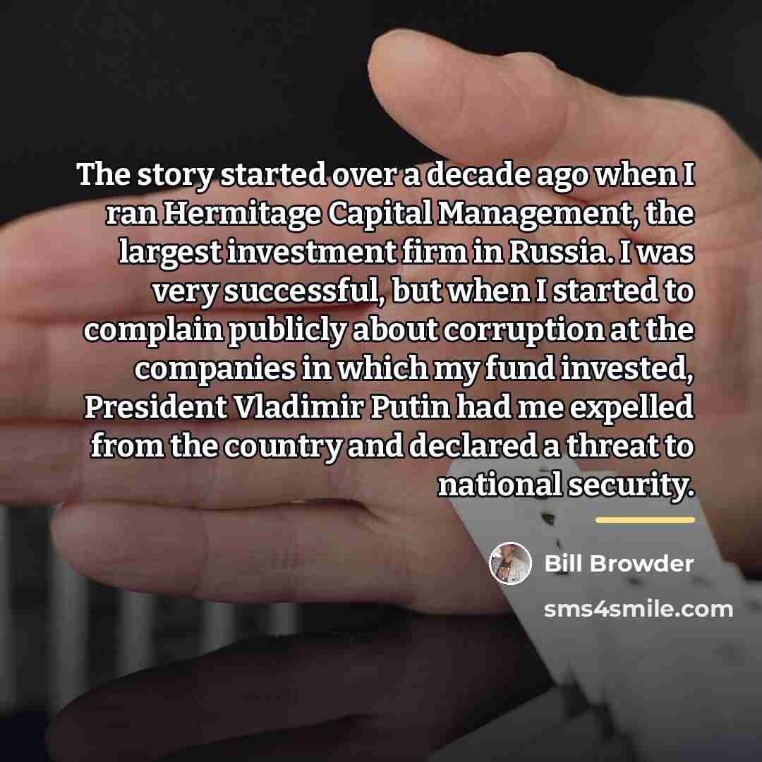 “The story started over a decade ago when I ran…” quote by Bill Browder
