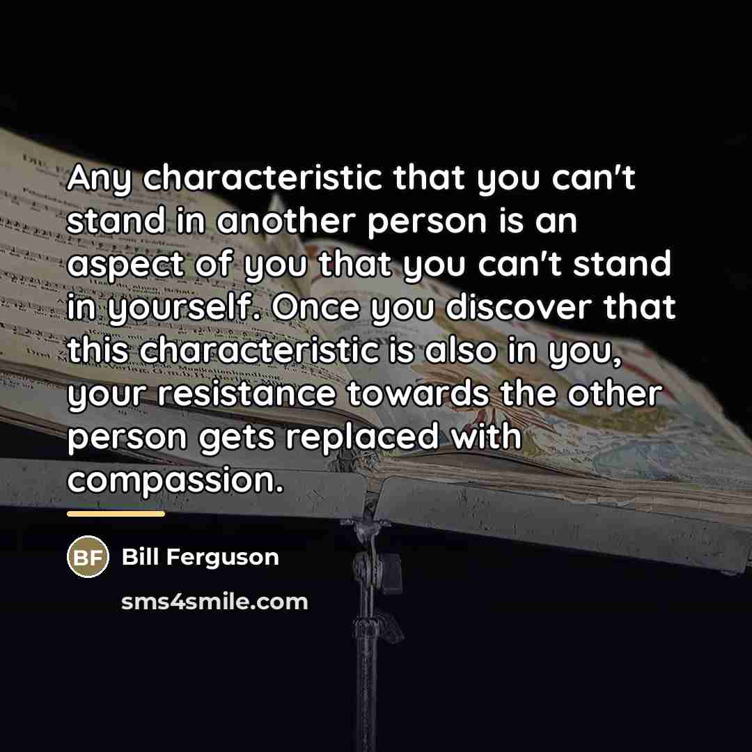 “Any characteristic that you can't stand in another person is…” quote by Bill Ferguson