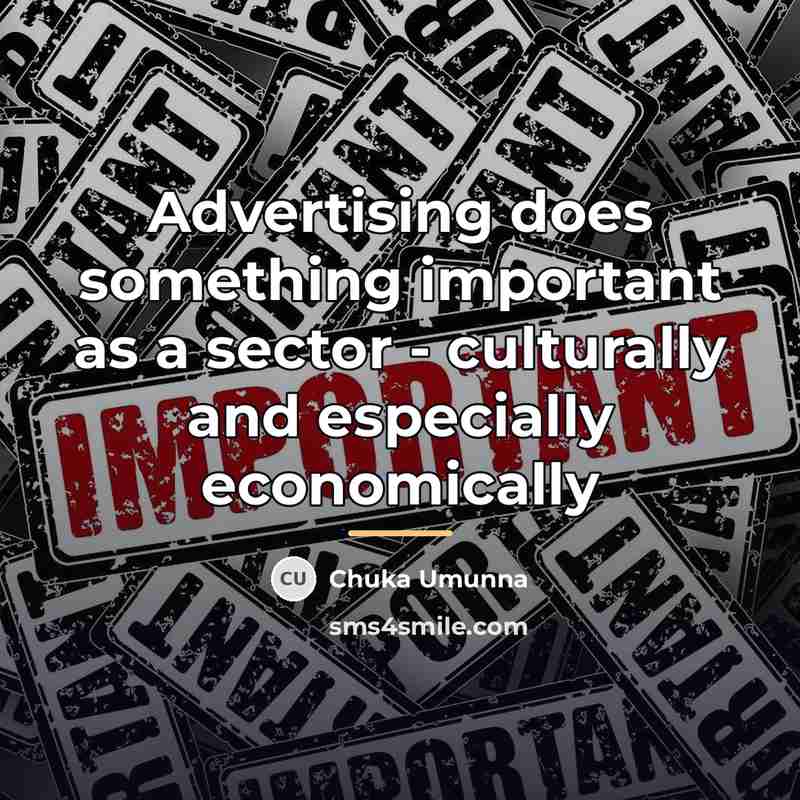 “Advertising does something important as a sector - culturally and…” quote by Chuka Umunna