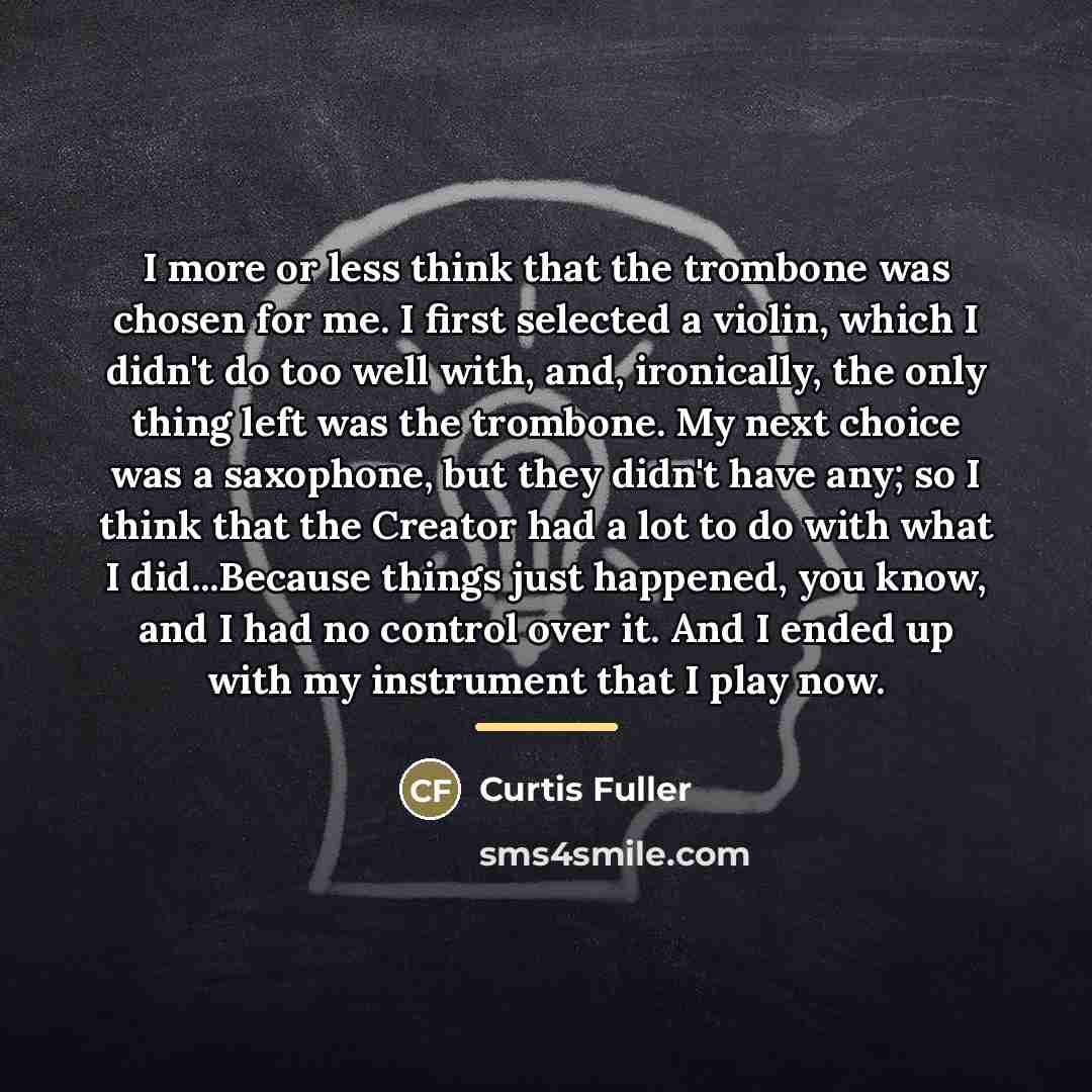 “I more or less think that the trombone was chosen…” quote by Curtis Fuller
