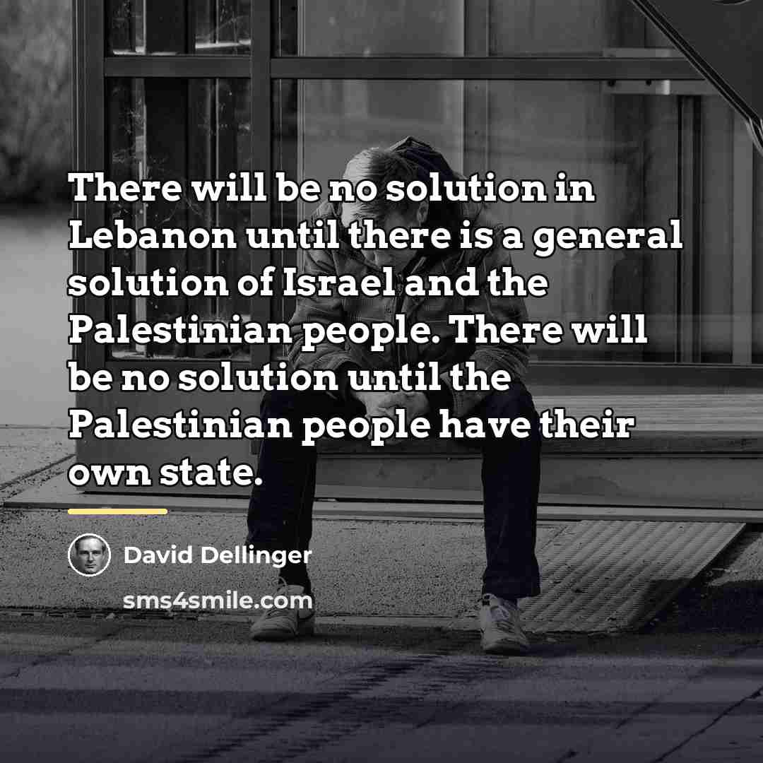 “There will be no solution in Lebanon until there is…” quote by David Dellinger